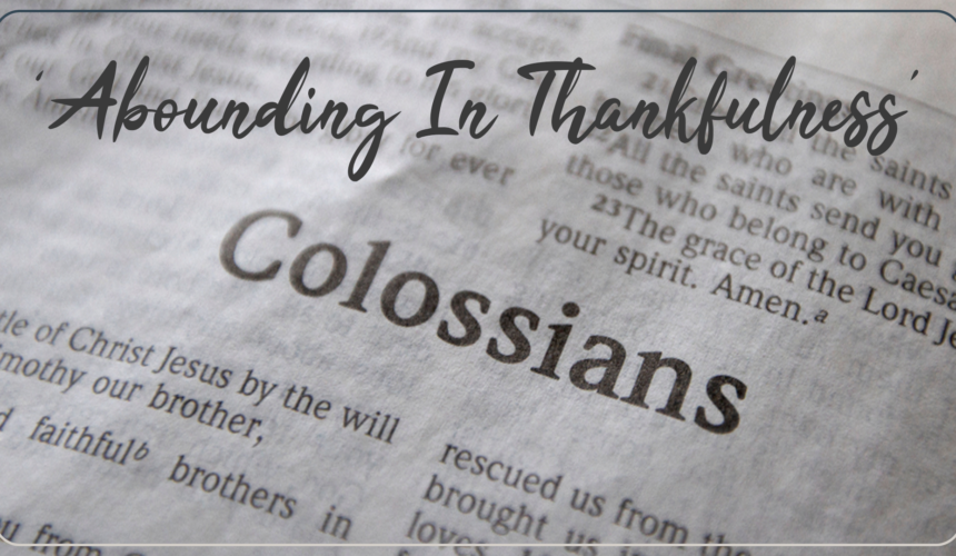 Sunday 18th February – Colossians ‘Abounding in Thankfulness’ – Thankful for the church: the body of Christ